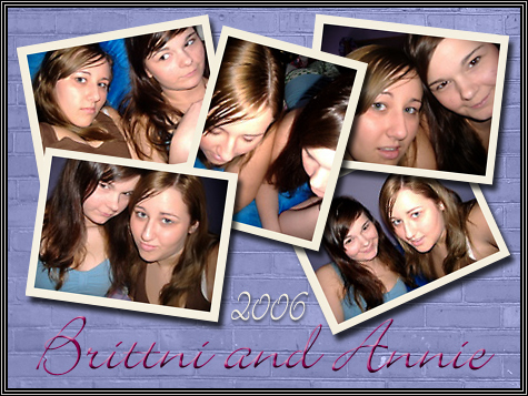 Brittni and Annie ... 2006 ... Brittni and Annie ... 2006 ...